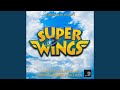 Super Wings Main Theme From Super Wings