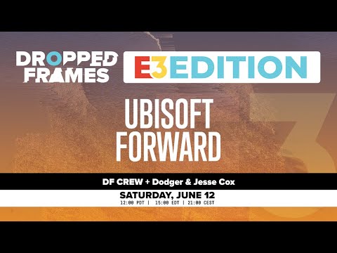 Dropped Frames E3 2021 - Ubisoft Forward