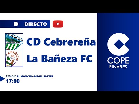CD Cebrereña - La Bañeza (DIRECTO) - Partido de Tercera División (Jornada 2)