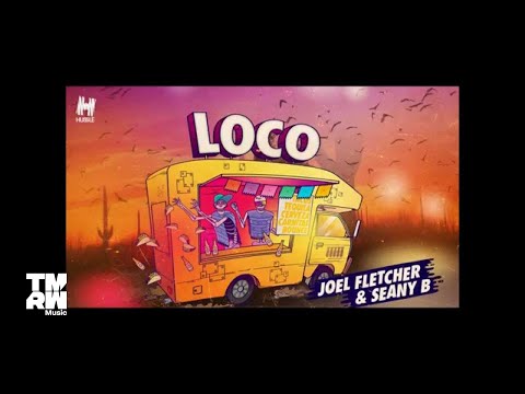 Joel Fletcher & Seany B - Loco