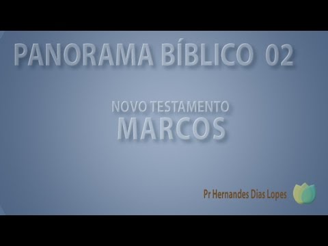 Panorama Bíblico - NT - Marcos - Pr Hernandes Dias Lopes