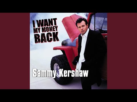 I Want My Money Back - Sammy Kershaw