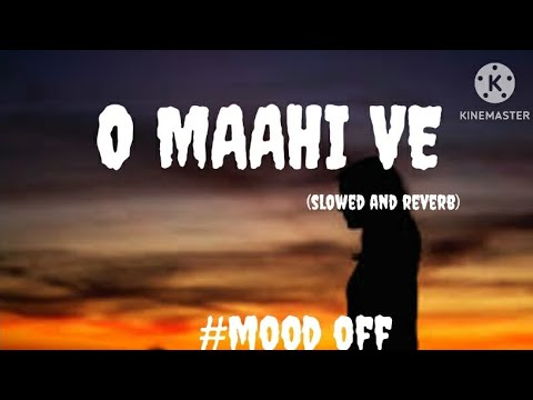 O Maahi Ve | Maahi Mainu Chhaddeyo Naa (Lyrics) - Arijit Singh | Lyrics Tube