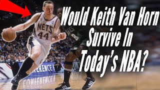 If They Played Today: Keith Van Horn