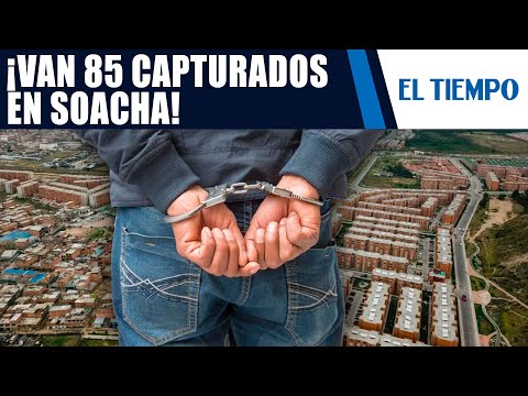 ¡GOLPES OPERATIVOS contra el tráfico de estupefacientes en Soacha! | EL TIEMPO