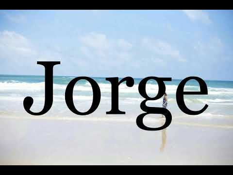 How To Pronounce Jorge🌈🌈🌈🌈🌈🌈Pronunciation Of Jorge