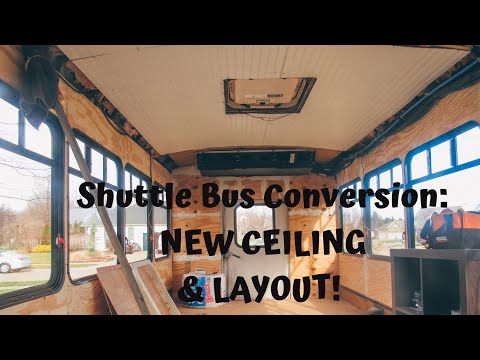 Shuttle Bus Conversion: NEW CEILING & LAYOUT!