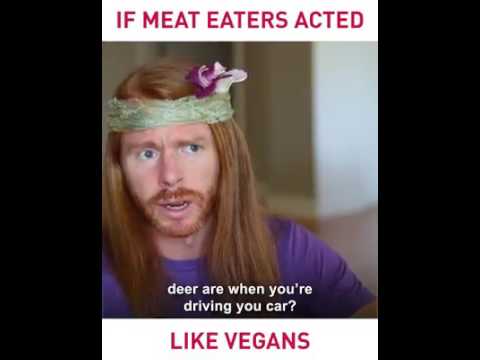 If meat eaters acted like vegans This is hilarious
