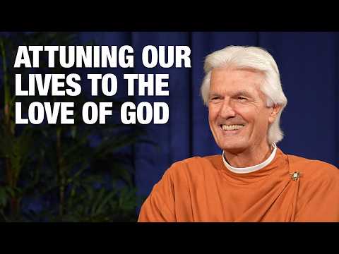 Attuning Our Lives to the Love of God | Brother Chidananda