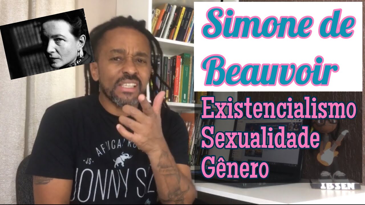 Simone de Beauvoir -Existencialismo feminino-Gênero e sexualidade