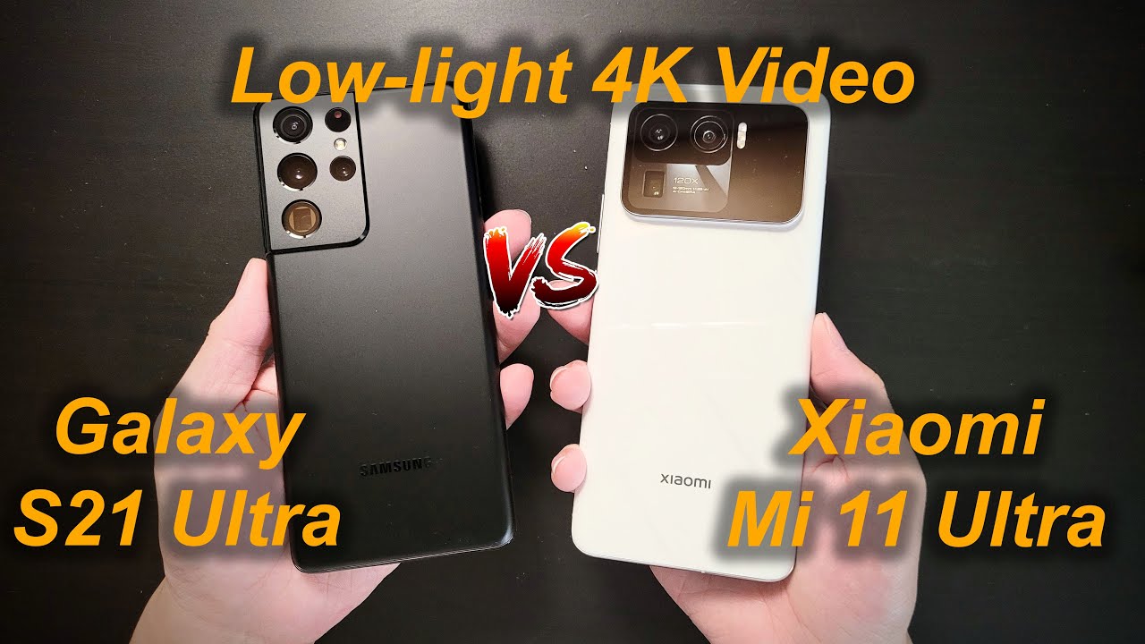 Xiaomi Mi 11 Ultra vs Galaxy S21 Ultra 4K Low Light Video Camera Test Comparison