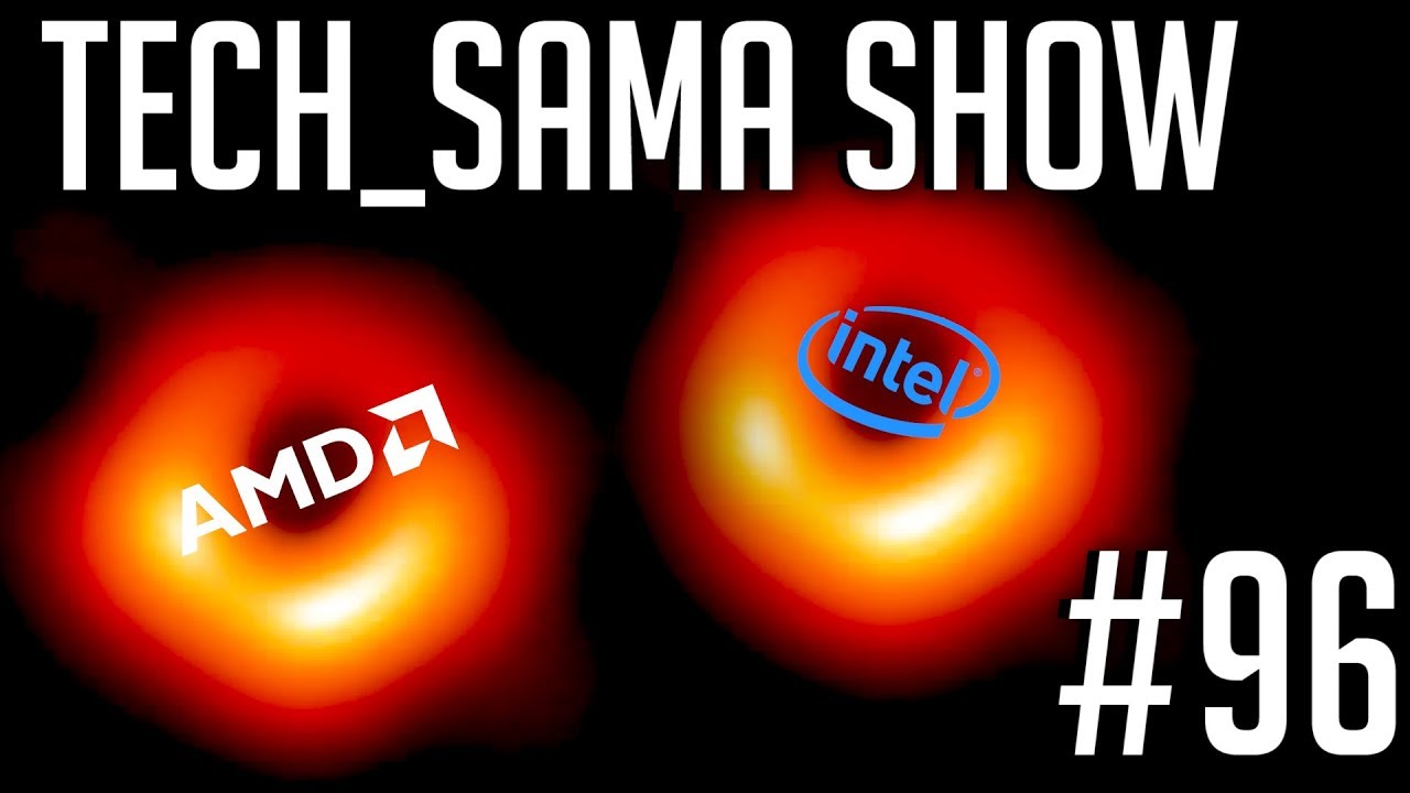 Tech_Sama Show #96 : Première Image d'un Trou Noir, Intel VS AMD