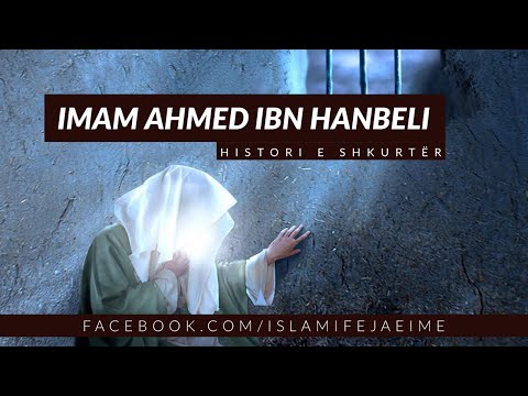 IMAM AHMED IBN HANBELI ┇Histori e shkurtër┇
