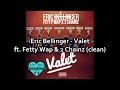 Eric Bellinger - Valet ft. Fetty Wap & 2 Chainz (clean)