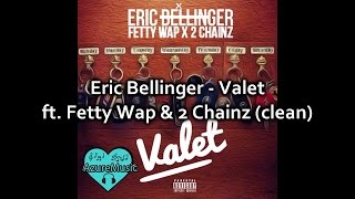 Eric Bellinger - Valet ft. Fetty Wap &amp; 2 Chainz (clean)