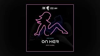 Jose Guapo - On Her [Prod. By Spiffy Global]