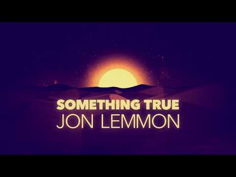 Jon Lemmon - Something True (Lyric Video)