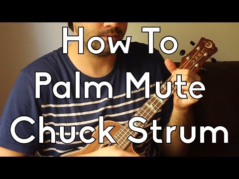 Ukulele Strum - How to palm mute, chuck, muted strum - Ukulele Tutorial - Beginner Ukulele