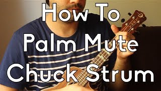 Ukulele Strum - How to palm mute, chuck, muted strum - Ukulele Tutorial - Beginner Ukulele