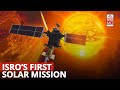 Aditya L1 ISRO S First Mission Sun To Be Injected Into Final Orbit Tomorrow All You Need To Know
