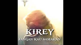 Download lagu Jangan kau samakan ❤️ Kirey mp3