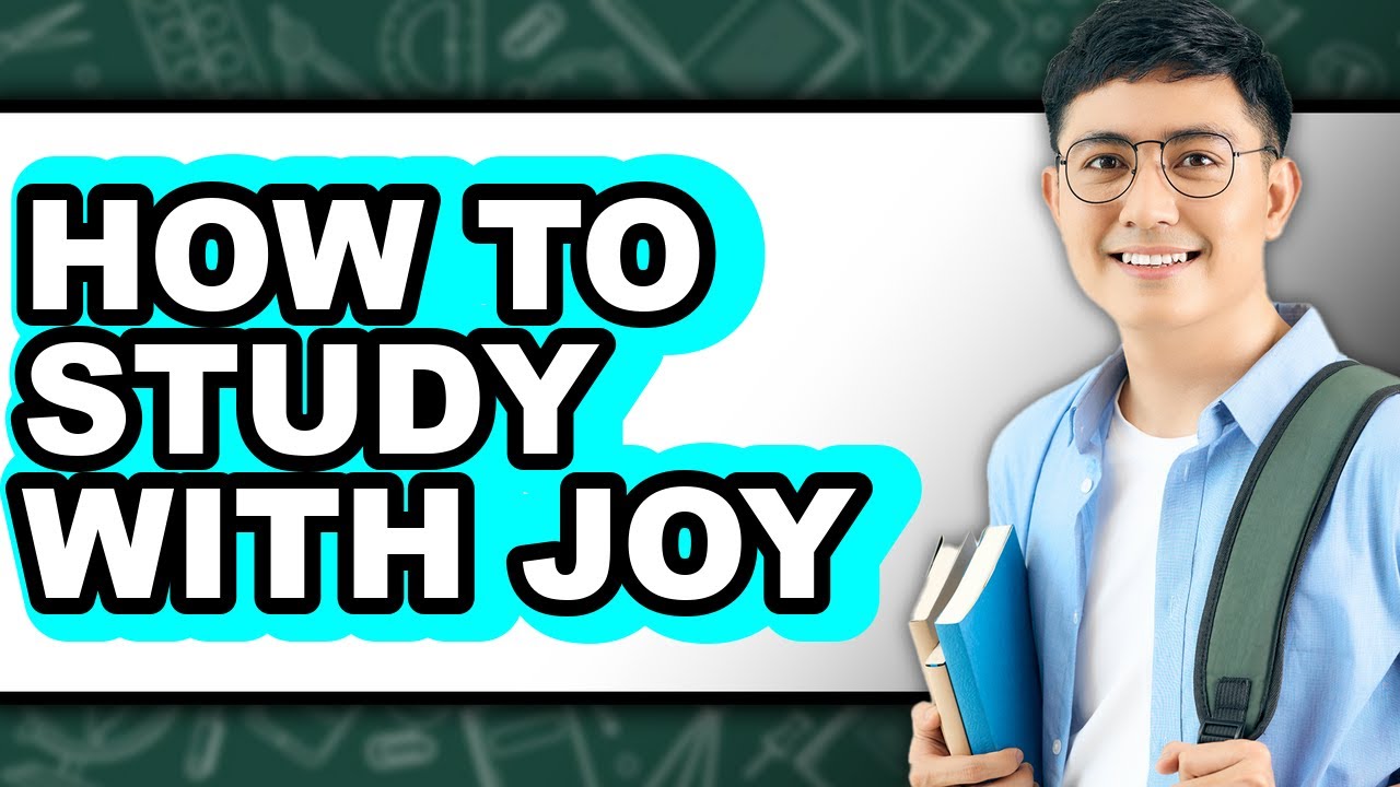 How To Study With Joy - Step By Step