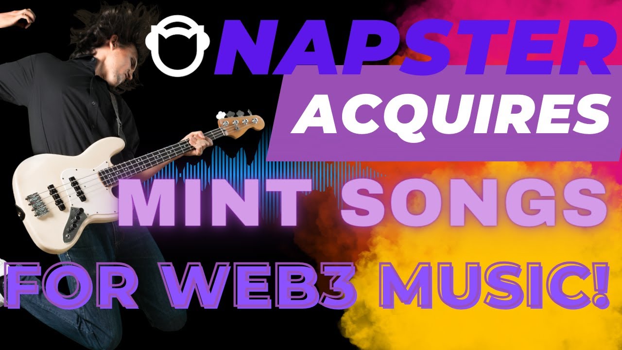 Napster Re-Emerges And ACQUIRES Mint Songs Web3 ... - YouTube