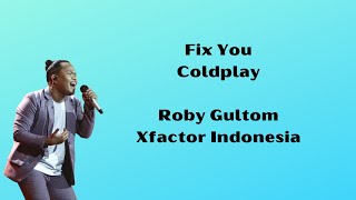 Download lagu Roby Gultom Fix You ( Coldplay) XFactor Indonesia [ Lirik Lagu ] mp3