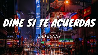 Dime si te acuerdas - Bad Bunny | Letra (Lyrics)