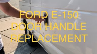 Ford E150, E250 and E350 door handle removal and install