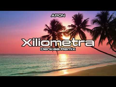 Apon - Xiliometra | Denkaa Remix