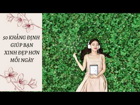 50 KHẲNG ĐỊNH GIÚP BẠN XINH ĐẸP HƠN MỖI NGÀY