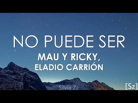 Mau y Ricky, Eladio Carrión - No Puede Ser (Letra)