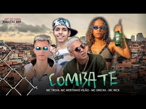 🌕 MC TROIA, WERTINHO VILÃO, MC DRICKA, MC RICK - COMBATE