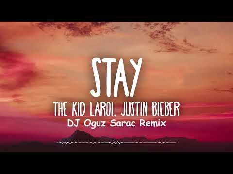 The Kid LAROI, Justin Bieber - STAY (Dj Oguz Sarac Remix)