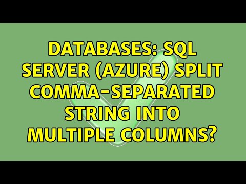 Databases Sql Server Azure Split Comma Separated String Into Multiple Columns