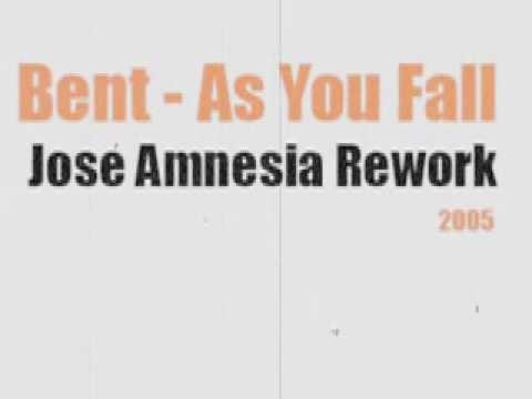 Bent - As You Fall - Jose Amnesia Rework