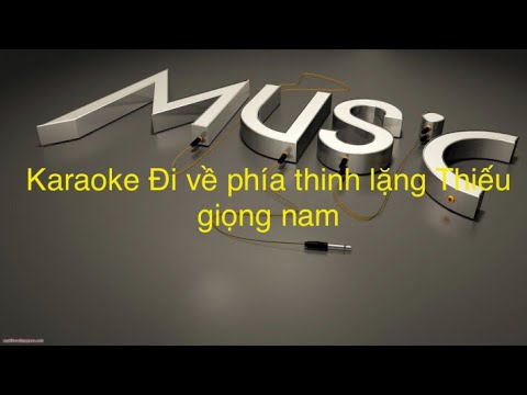 Karaoke Đi Về Phía Thinh Lặng- Bùi Anh Tuấn&amp;Orange [Beat Thiếu Giọng Nam]