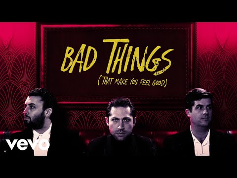 Video thumbnail for Bad Things (That Make You Feel Good)