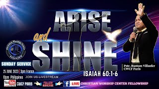 ARISE AND SHINE: Isaiah 60:1-6 / June 25 2023 CWCF Sunday Praise &amp; Worship Service