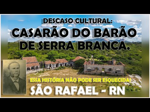 CASARÃO DO BARÃO DE SERRA BRANCA  SÃO RAFAEL RN DESCASO CULTURAL