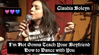 💗💜💙I'm Not Gonna Teach Your Boyfriend How To Dance With You -  Black Kids Cover by Claudia Boleyn