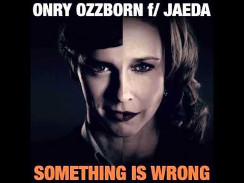 Onry Ozzborn - Something Is Wrong (feat. Jaeda)