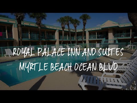 Royal Palace Inn and Suites Myrtle Beach Ocean Blvd Review - Myrtle Beach , United States of America