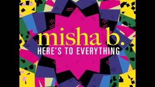 Misha B - Here's To Everything (Ooh La La) (Official Audio)