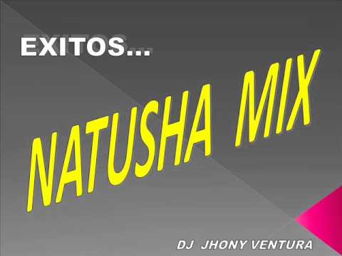 NATUSHA MIX -SUPER BAILABLE- por DJ JHONY VENTURA.