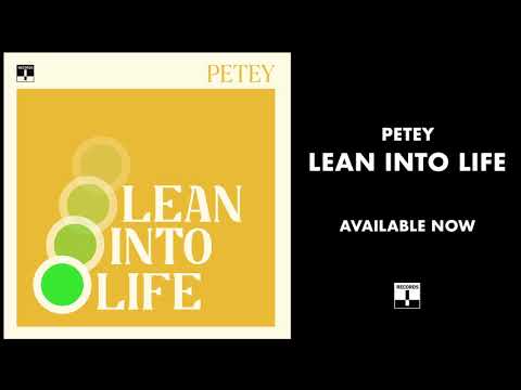 Petey - Lean Into Life (Official Audio)