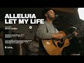 Alleluia | Let My Life (feat. Bryce Moore)