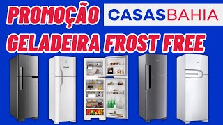 CASAS BAHIA GELADEIRA FROST FREE 2024 | GELADEIRA CASAS BAHIA OFERTAS E PROMOÇÕES.