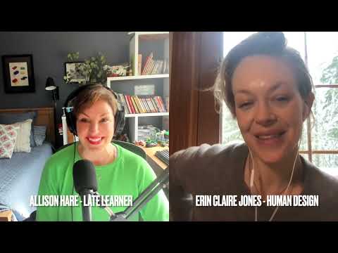 Your Human Design with Erin Claire Jones - Late Learner Podcast